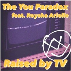 Raised by TV (feat. Roysha Arielle)