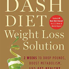 [FREE] PDF 🖋️ The Dash Diet Weight Loss Solution: 2 Weeks to Drop Pounds, Boost Meta