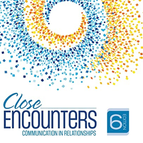 Access KINDLE 💚 Close Encounters: Communication in Relationships by  Dr. Laura K. Gu