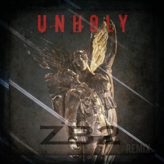 Unholy - Sam Smith x ZB2| BOOTLEG REMIX