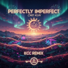 Perfectly Imperfect by Caio Klin "KCC Remix"
