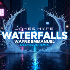 James Hype ft. Sam Harper & Bobby Harvey  Waterfalls (Wayne Emmanuel Deep Blue Remix)