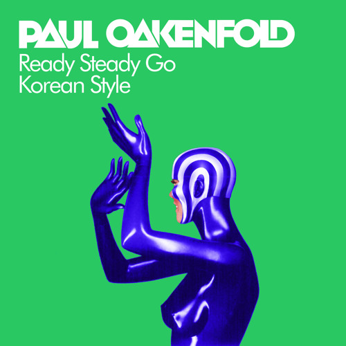 Stream Ready Steady Go Korean Style By Paul Oakenfold Listen Online For Free On Soundcloud Stream Ready Steady Go Korean Style By Paul Oakenfold Listen Online For Free On Soundcloud