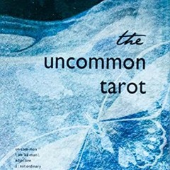 Read EPUB 💓 The Uncommon Tarot: (78-Card Deck and Guidebook) by  Shaheen Miro &  The