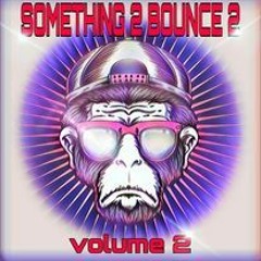 SOMETHING 2 BOUNCE 2 (VOL 2)