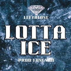 LOTTA ICE (Prod:YungNab)