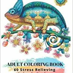 (Read Pdf!) Adult Coloring Book : 60 Stress Relieving Animals Designs: A Lot of Relaxing and Beautif