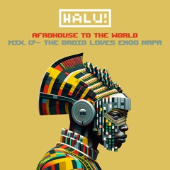HALU! - Afrohouse To The World Mix 17 Enoo Napa Special
