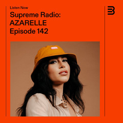 SUPREME RADIO EP 142 - AZARELLE