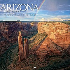 [ACCESS] KINDLE 📕 Arizona Highways 2017 Scenic Wall Calendar by  Arizona Highways PD