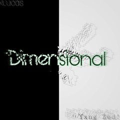 Lucasxi feat. Yxng Zed! - Dimensional (Prod. Morteh)