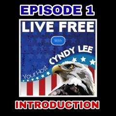 EP 1:  An Introduction to Live Free with Cyndy Lee