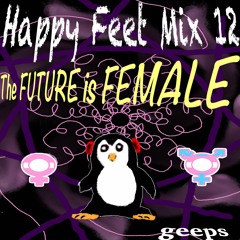 Happy Feet Mix 12 - The Future is Female (House, Techno)