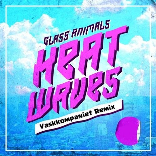 Stream Glass Animals Heat Waves (Vaskkompaniet Hardstyle Remix) by