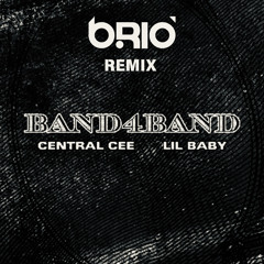 Central Cee ft. Lil Baby - Band4Band (B.RIO Remix)(FREE DOWNLOAD)