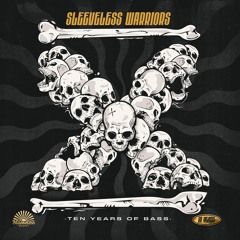 SLEEVELESS WARRIORS : TEN YEARS OF BASS