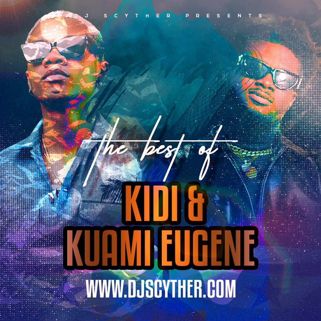 Stream The Best Of @KiDiMusic & @KuamiEugene Mixed By @DJScyther by DJ ...