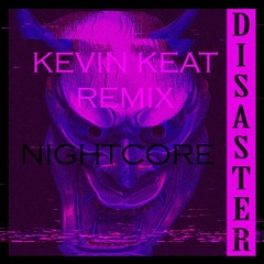 KSLV - Disaster (Kevin Keat Nightcore Remix)