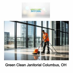 Green Clean Janitorial Columbus, OH