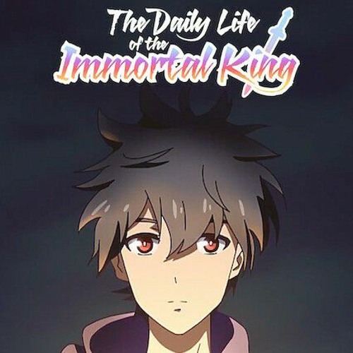 Stream The Daily Life of the Immortal King/Xian Wang De Ri Chang