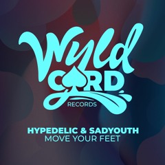 Hypedelic & Sadyouth - Move Your Feet (Radio Mix) [Wyldcard Records]