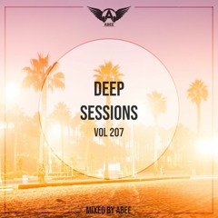 Deep Sessions - Vol 207 ★ Mixed By Abee Sash