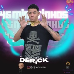 SET 45MINUTINHOS RITMO DJDERICK DE PETROPOLIS O 01 DE PETROPOLIS