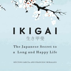 Ikigai The Japanese Secret to a Long and Happy Life Complete Audiobook.mp3