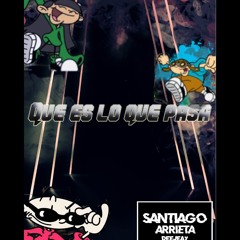 QUE ES LO QUE PASA-SANTIAGO ARRIETA DJ