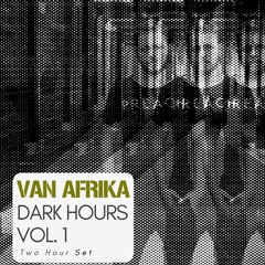 Dark Hours Vol. 1 - Van Afrika - Two Hour Mix
