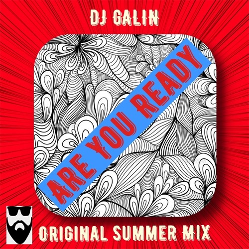 DJ GALIN - Are You Ready (Original Summer Mix)