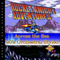 Rocket Knight Adventures - Across The Sea (90's Orchestral Styled)