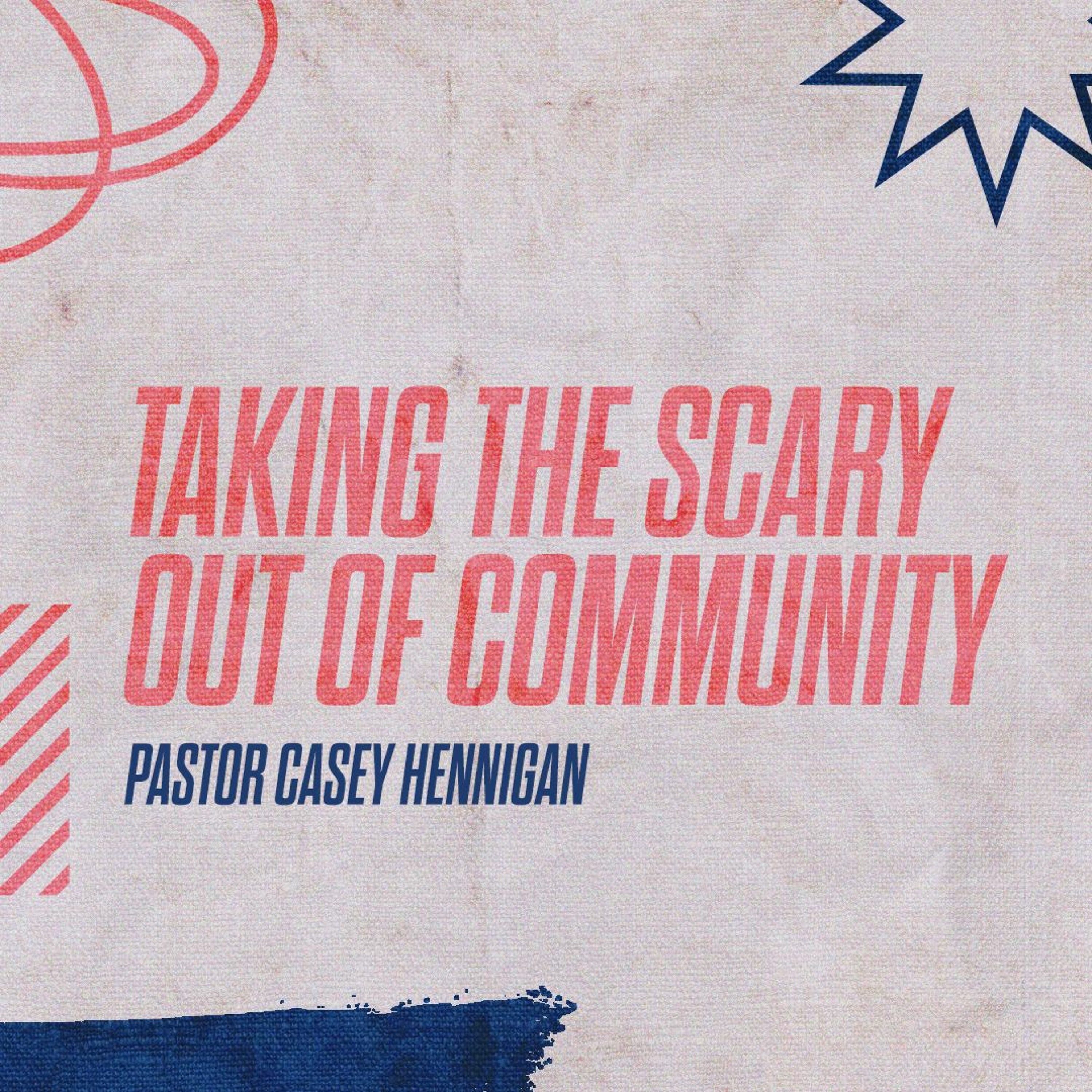 Taking The Scary Out Of Community | Pastor Casey Hennigan episode artwork