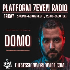 PLATFORM 7EVEN Radio Presents... Domo