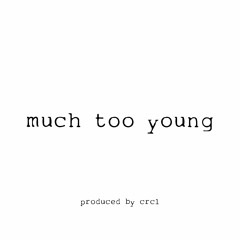 much too young *p. crcl*