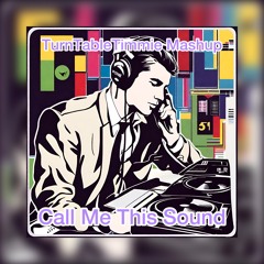 Cesqeaux Vs. Marlon Hoffstadt - Call Me This Sound (TurnTableTimmie Mashup) [30SEC]