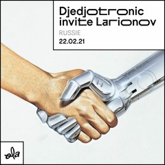 Djedjotronic invite Larionov