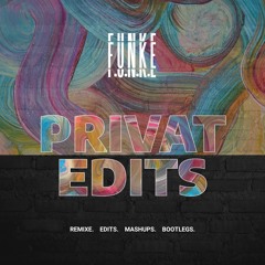 F.U.N.K.E -Privat Edit´s