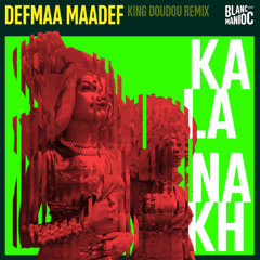 Defmaa Maadef - Kalanakh (King Doudou Remix)