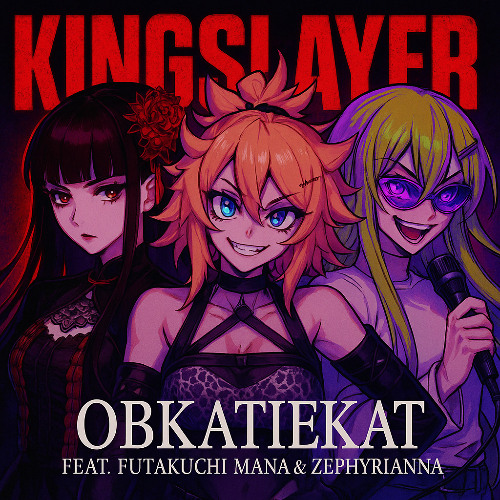 OBKATIEKAT - KINGSLAYER (feat. 二口魔菜 Futakuchi Mana & Zephyrianna)【COVER】