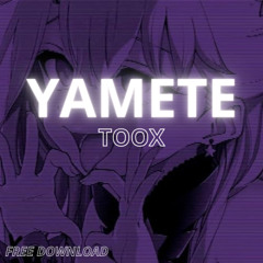 TOOX - YAMETE [FREE DOWNLOAD]