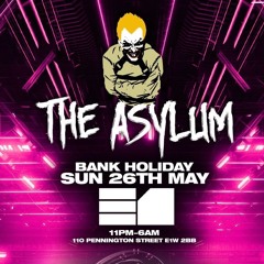 #TheAsylum LIVE SETS 26/05/24 @ E1