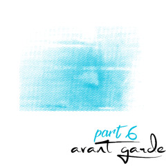 AVANT GARDE (PART 6)