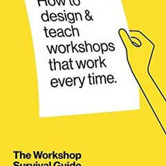 [ACCESS] EPUB KINDLE PDF EBOOK The Workshop Survival Guide: How to design and teach e