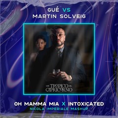 Guè vs Martin Solveig - Oh Mamma Mia X Intoxicated (Nicola Imperiale Mashup) - FILT 4 COPYRIGHT