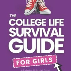 Get EPUB ☑️ The College Life Survival Guide for Girls | A Graduation Gift for High Sc