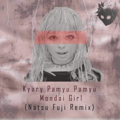 Kyary Pamyu Pamyu - Mondai Girl (Natsu Fuji Remix)