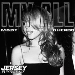 My All (M.O.D.T x D HERBO Jersey Funk Remix)