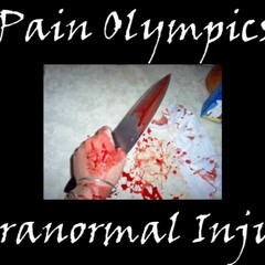 Pain Olympics(by Paranormal Injury)