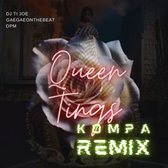 Queen Tings kompa (dj ti joe, Gaegae, Dpm) Prod. by AYFIM